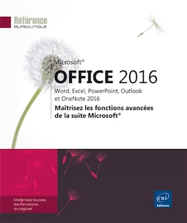 Couverture_Microsoft Office 2016 : Word, Excel, PowerPoint, Outlook et OneNote 2016 : maîtrisez les fonctions avancées de la suite Microsoft