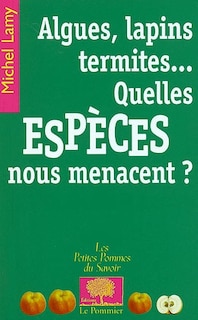 Couverture_Algues, lapins, termites... quelles espèces nous menacent ?