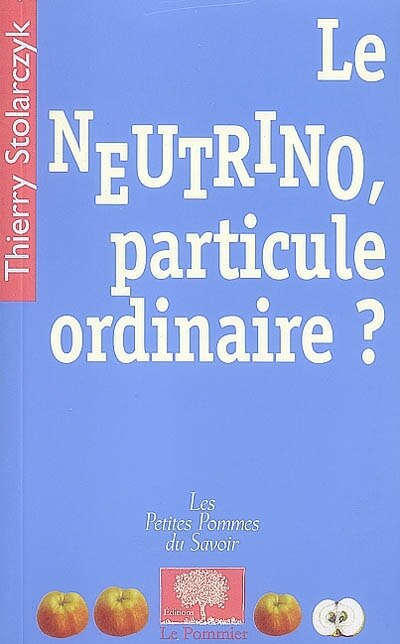 Couverture_Le neutrino, particule ordinaire ?
