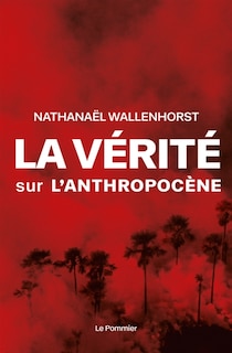 Couverture_La v&eacute;rit&eacute; sur l'anthropoc&egrave;ne