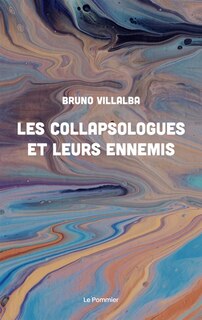 Couverture_Les Collapsologues Et Leurs Ennemis