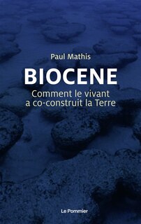 Couverture_Biocène : comment le vivant a coconstruit la Terre