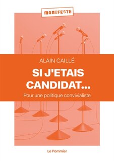 Couverture_Si j'étais candidat... : pour une politique convivialiste