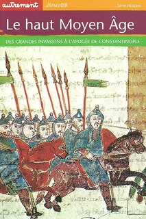Front cover_Le haut Moyen Age : des grandes invasions à l'apogée de Constantinople