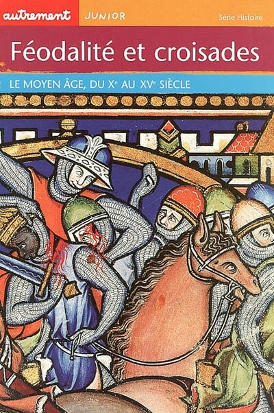 Front cover_Féodalité et croisades : le Moyen Age du Xe au XVe siècle