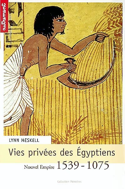Front cover_Vies privées des Egyptiens : Nouvel Empire 1539-1075