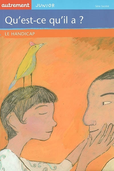 Couverture_Qu'est-ce qu'il a ? : le handicap