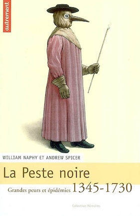 La peste noire, 1345-1730: grandes peurs et épidémies ; Sur quelques origines