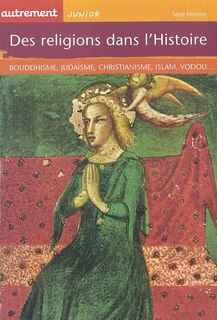 Front cover_Des religions dans l'Histoire : bouddhisme, judaïsme, christianisme, islam, vodou...
