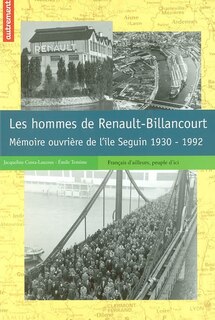 Front cover_Les hommes de Renault-Billancourt : mémoire ouvrière de l'île Seguin, 1930-1992