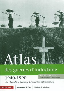 Front cover_Atlas des guerres d'Indochine, 1940-1990 : de l'Indochine française à l'ouverture internationale