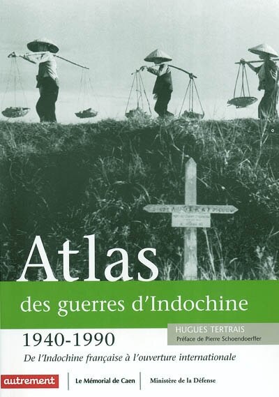 Front cover_Atlas des guerres d'Indochine, 1940-1990 : de l'Indochine française à l'ouverture internationale