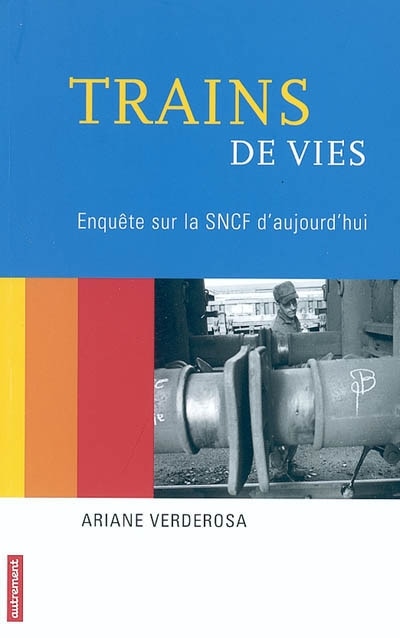 Couverture_Trains de vies : enquête sur la SNCF d'aujourd'hui