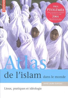 Couverture_Atlas de l'islam dans le monde : lieux, pratiques et idéologies