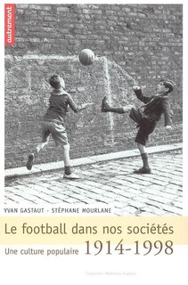 Front cover_Le football dans nos sociétés : une culture populaire, 1914-1998