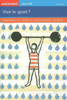 Couverture_Vive le sport ? : pratique du sport et phénomène sportif