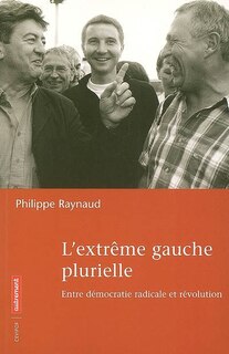 Couverture_L'extrême gauche plurielle : entre démocratie radicale et révolution