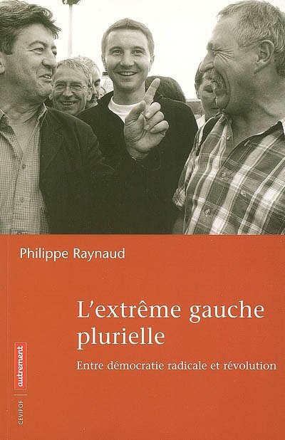 Couverture_L'extrême gauche plurielle : entre démocratie radicale et révolution
