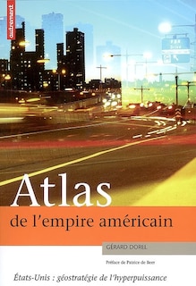 Front cover_Atlas de l'empire américain : Etats-Unis : géostratégie de l'hyperpuissance
