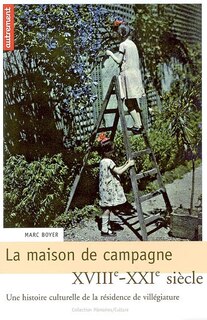 Front cover_La maison de campagne, XVIIIe-XXIe siècle : une histoire culturelle de la résidence de villégiature