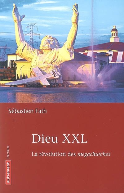 Couverture_Dieu XXL : la révolution des megachurches
