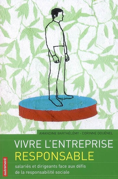Front cover_Vivre l'entreprise responsable : salariés et dirigeants face aux défis de la responsabilité sociale