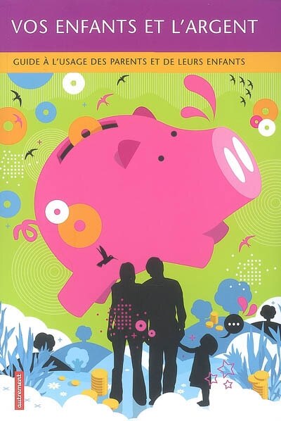 Couverture_Vos enfants et l'argent : guide à l'usage des parents et de leurs enfants
