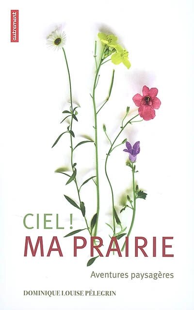 Couverture_Ciel, ma prairie ! : aventures paysag&egrave;res