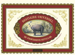 Couverture_Le bestiaire universel du professeur Revillod : le fabuleux almanach de la faune mondiale