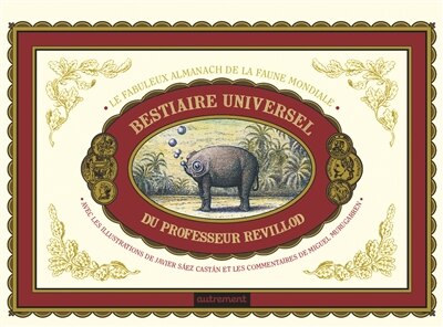 Couverture_Le bestiaire universel du professeur Revillod : le fabuleux almanach de la faune mondiale
