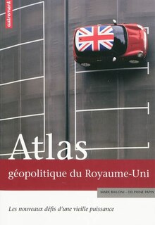 Front cover_Atlas géopolitique du Royaume-Uni : les nouveaux défis d'une vieille puissance