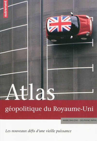 Front cover_Atlas géopolitique du Royaume-Uni : les nouveaux défis d'une vieille puissance