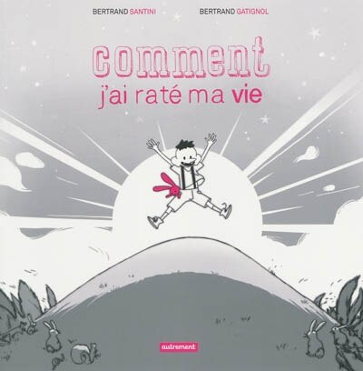 Couverture_Comment j'ai rat&eacute; ma vie