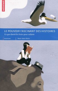 Couverture_Le pouvoir fascinant des histoires : ce que disent les livres pour enfants