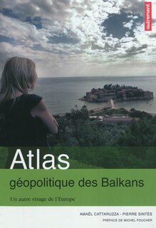 Front cover_Atlas géopolitique des Balkans : un autre visage de l'Europe