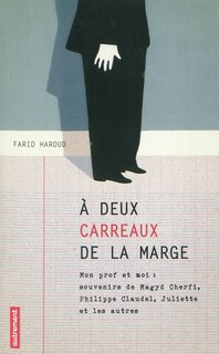 Front cover_A deux carreaux de la marge : mon prof et moi : souvenirs de Magyd Cherfi, Philippe Claudel, Juliette et les autres