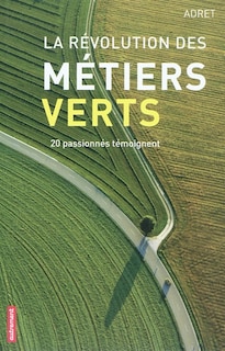 Couverture_La révolution des métiers verts : 20 passionnés témoignent