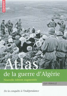 Couverture_Atlas de la guerre d'Algérie : de la conquête à l'indépendance