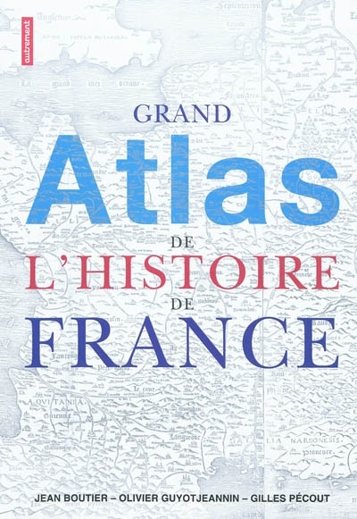 Front cover_Grand atlas de l'histoire de France