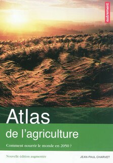 Couverture_Atlas de l'agriculture : comment nourrir le monde en 2050 ?