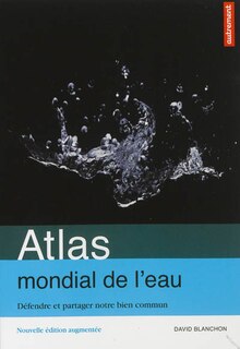 Front cover_Atlas mondial de l'eau : défendre et partager notre bien commun