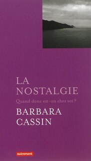 Front cover_La nostalgie : quand donc est-on chez soi ? : Ulysse, Enée, Arendt