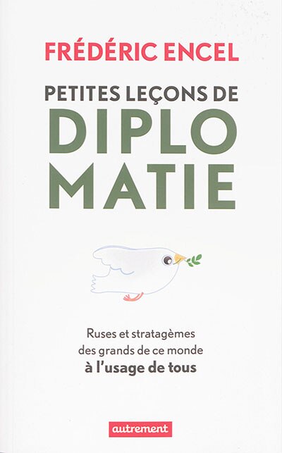 Front cover_Petites leçons de diplomatie : ruses et stratagèmes des grands de ce monde à l'usage de tous