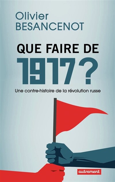 Couverture_Que faire de 1917 ?