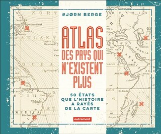 Couverture_Atlas des pays qui n'existent plus