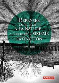 Couverture_Repenser notre relation à la nature à l'heure de la sixième extinction