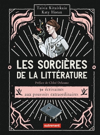 LES SORCIÈRES DE LA LITTÉRATURE : 30 ÉCRIVAINES AUX POUVOIRS EXTRAORDINAIRES