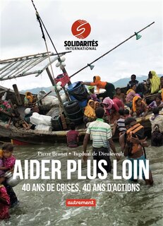 Aider plus loin: 40 ans de crises, 40 ans d'actions