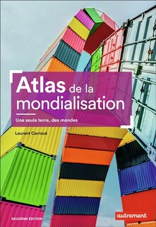 Couverture_Atlas de la mondialisation : une seule terre, des mondes