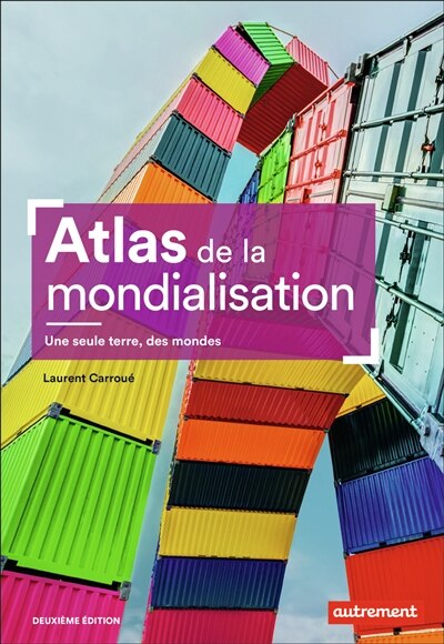 Couverture_Atlas de la mondialisation : une seule terre, des mondes